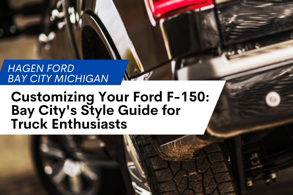 Customizing Your Ford F-150: A Style Guide | F-150 Dealer | Hagen Ford